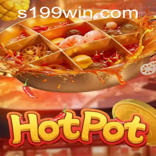 Explore the Thrilling World of Hotpot with 199WIN